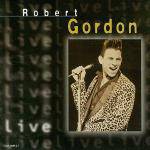 Robert Gordon : Live